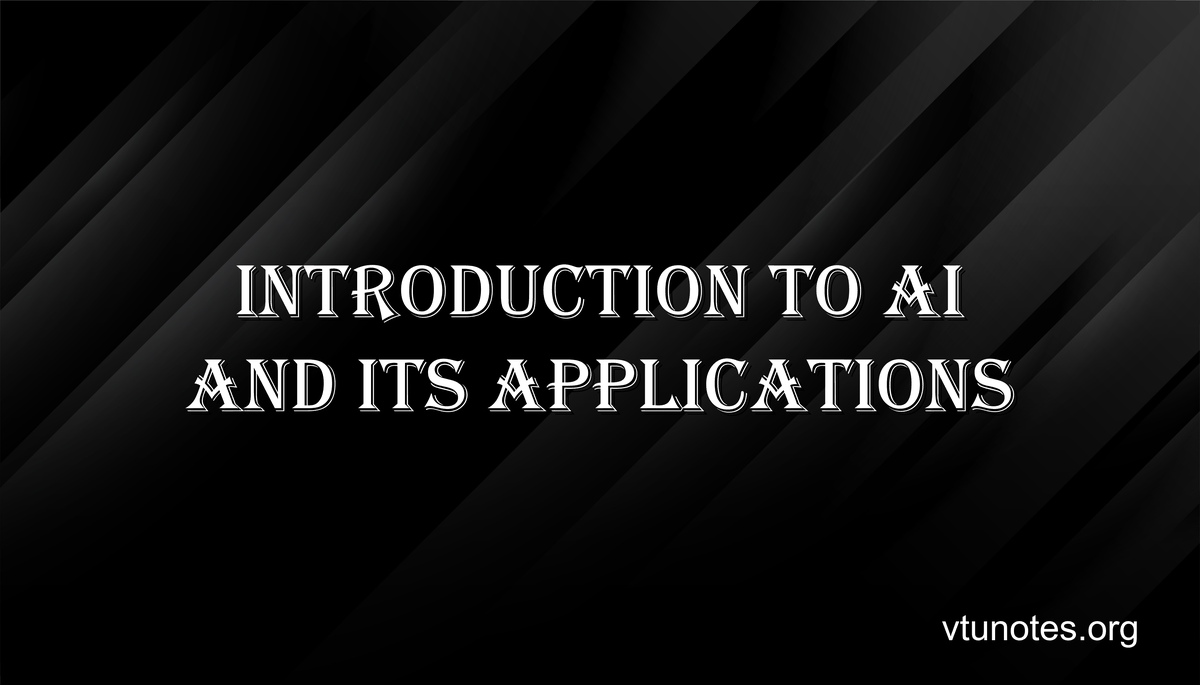 Introduction to AI and its Applications - VTU Notes