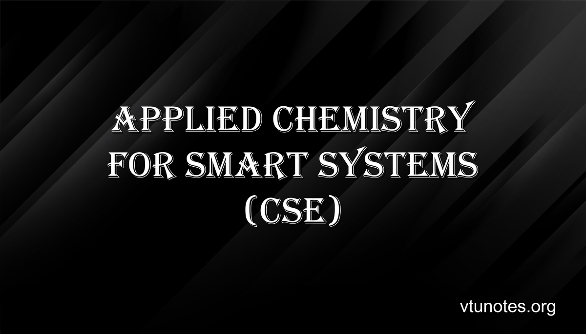 Applied Chemistry for Smart Systems - VTU Notes