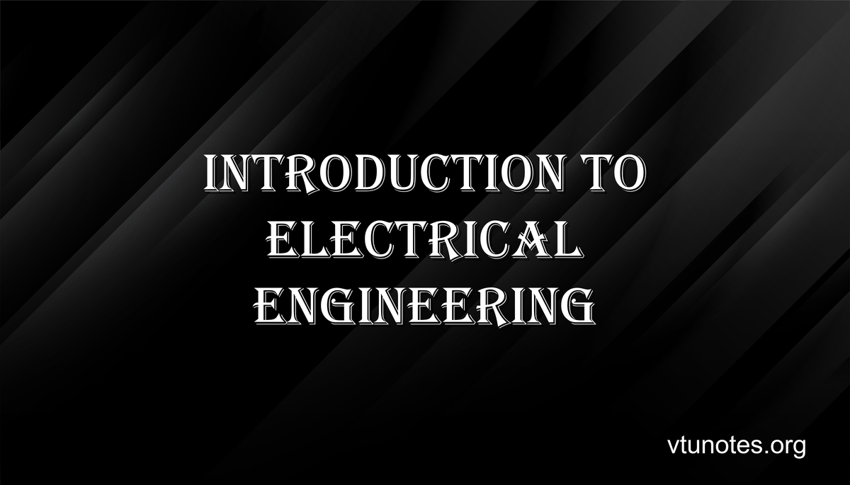 Introduction to Electrical Engineering - VTU Notes