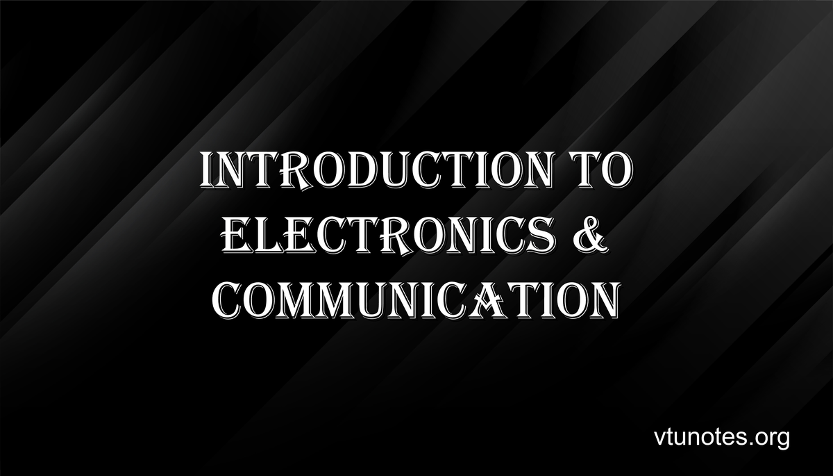 Introduction to Electronics & Communication Engineering - VTU Notes