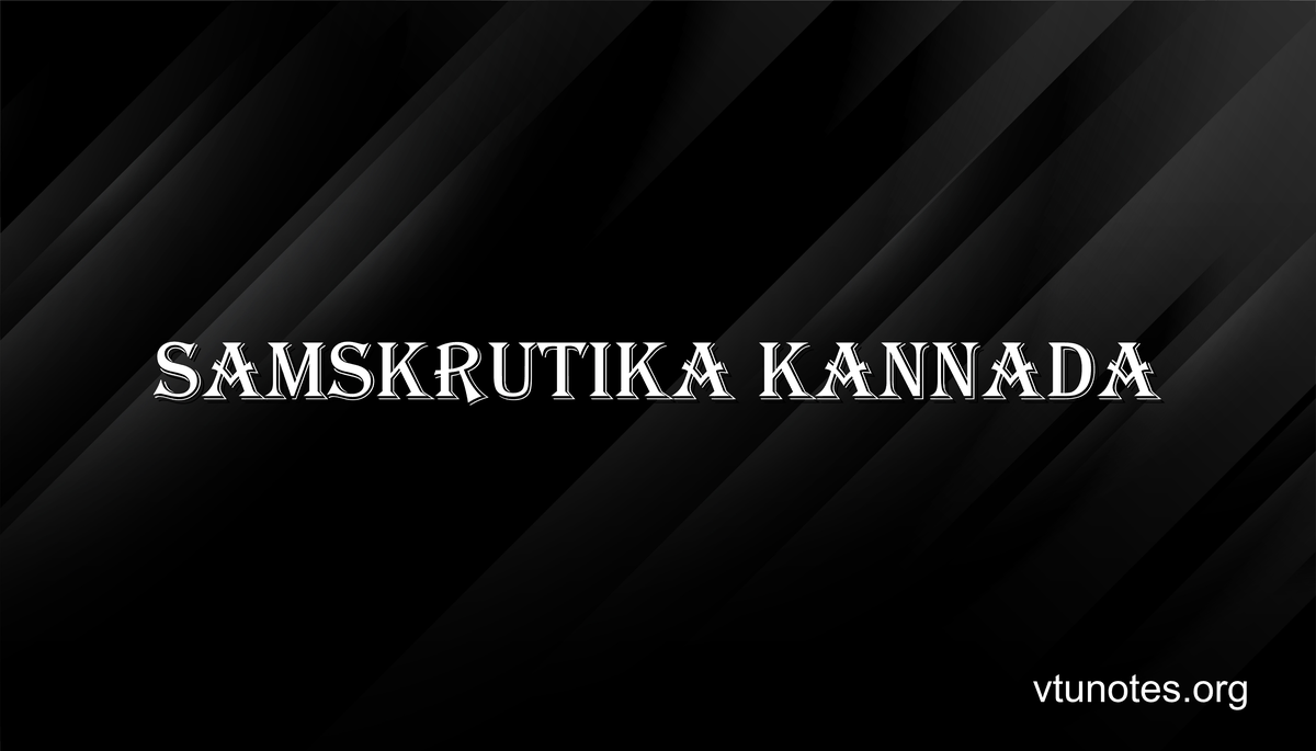 Samskrutika Kannada - VTU Notes