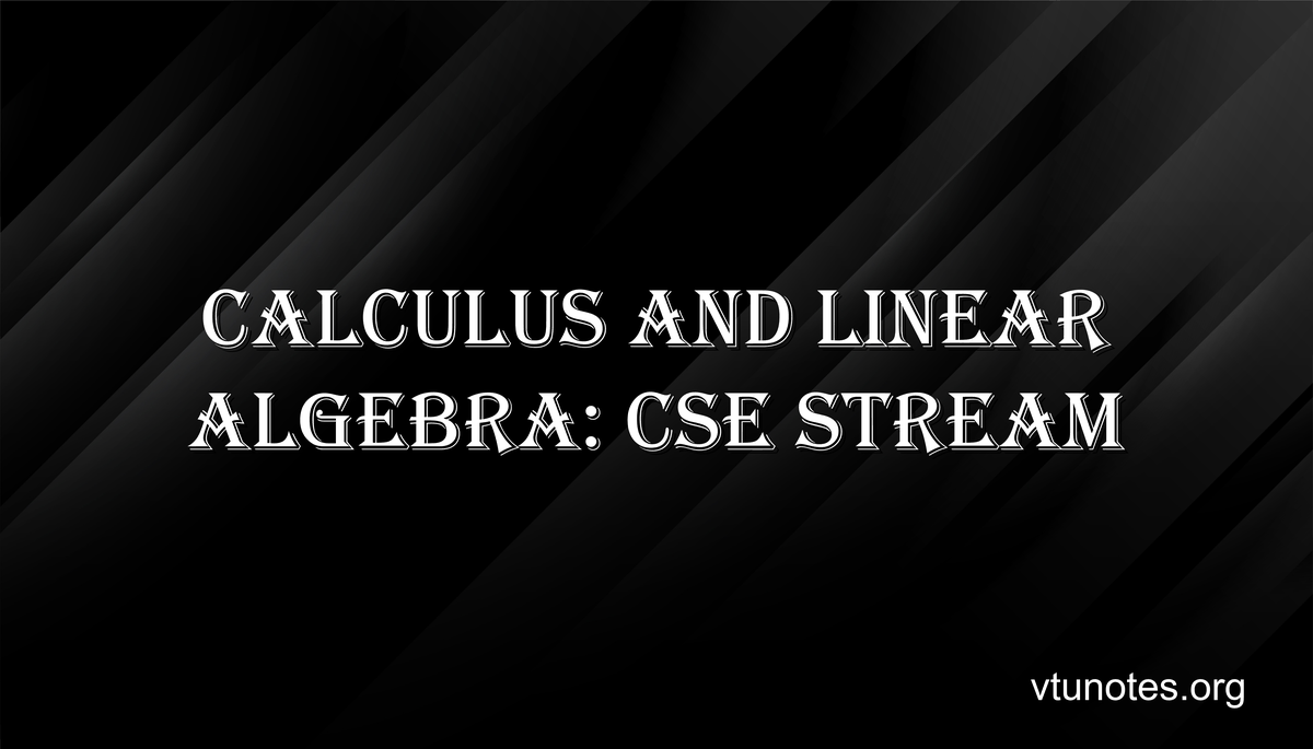 Calculus and Linear Algebra: CSE Stream - VTU Notes