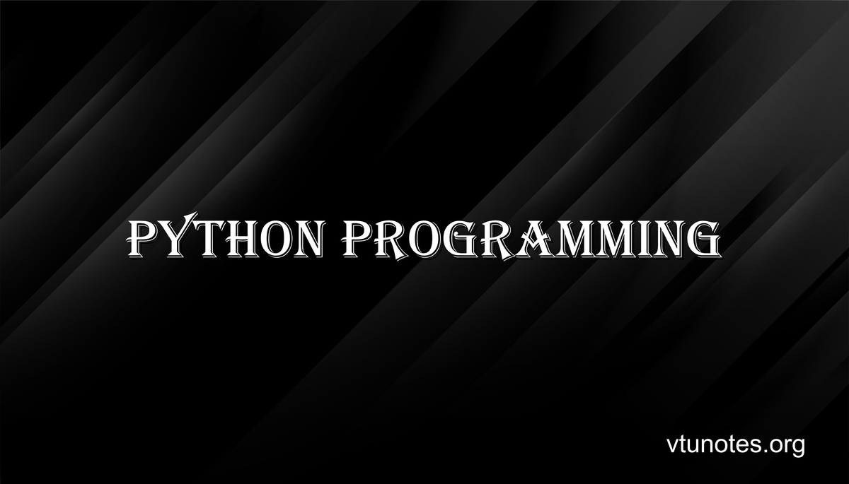 PYTHON PROGRAMMING - VTU Notes