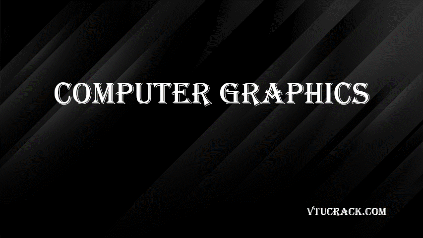 COMPUTER GRAPHICS (BAI515A) - VTU Notes & Study Material