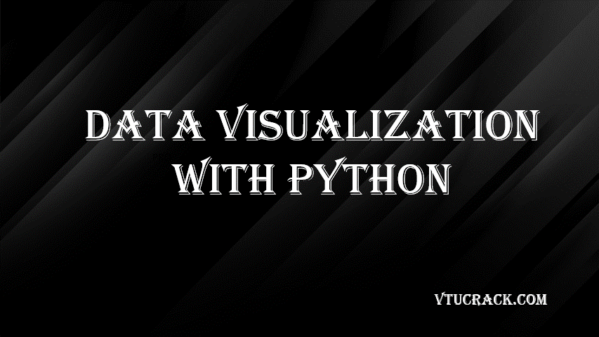 DATA VISUALIZATION WITH PYTHON (BCS358D) - VTU Notes & Study Material