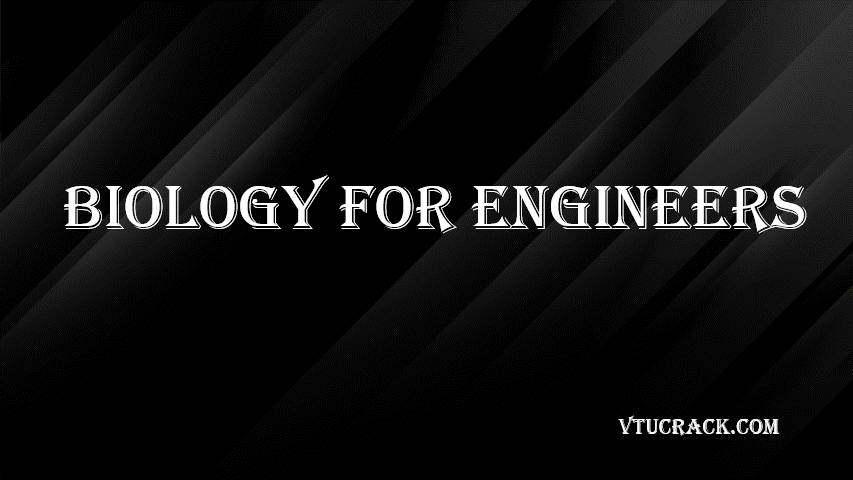 BIOLOGY FOR ENGINEERS (BBOK407) - VTU Notes & Study Material