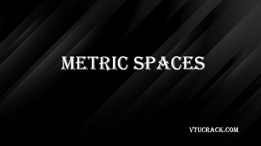 METRIC SPACES (BAI405B) - VTU Notes & Study Material