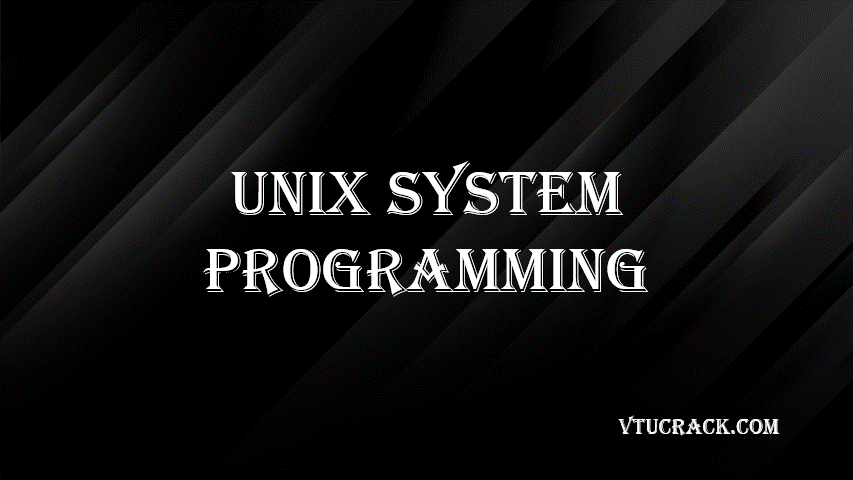 UNIX SYSTEM PROGRAMMING (BCS515C) - VTU Notes & Study Material