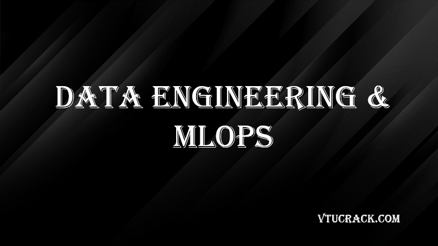 DATA ENGINEERING & MLOPS (BAD714C) - VTU Notes & Study Material