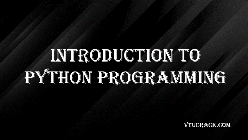 INTRODUCTION TO PYTHON PROGRAMMING BPLCK105B - VTU Notes & Study Material