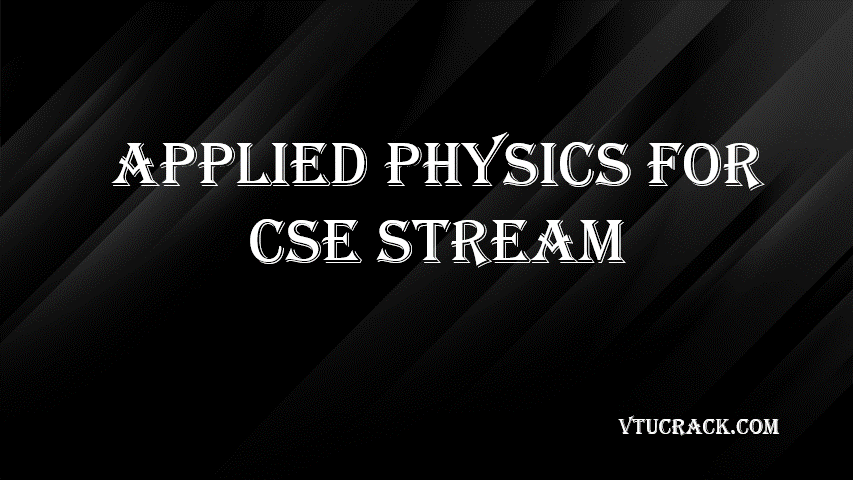 Physics for CSE Stream BPHYS102-202 - VTU Notes & Study Material