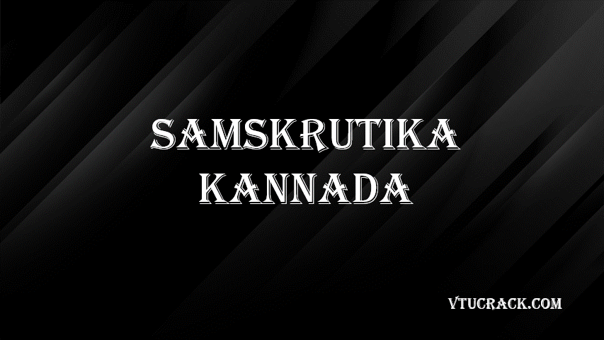 SAMSKRUTIKA KANNADA BKSKK107 - VTU Notes & Study Material