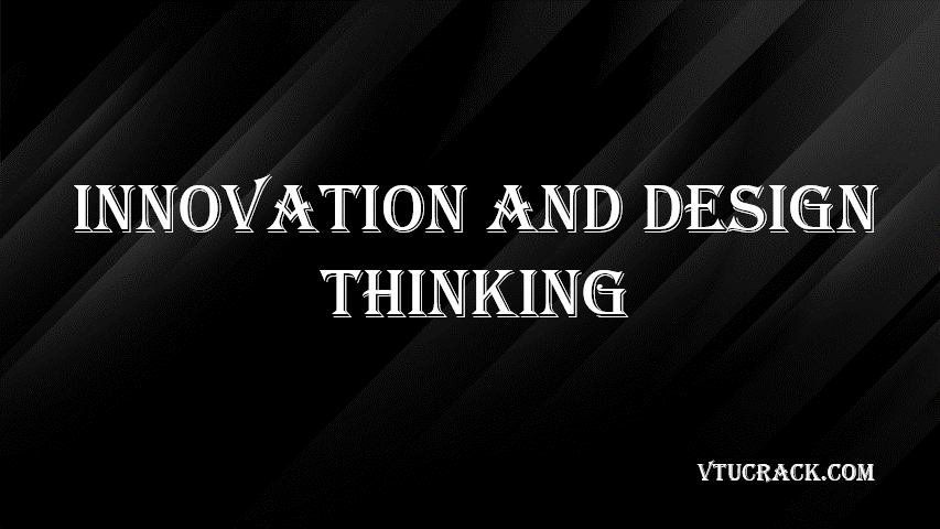 INNOVATION AND DESIGN THINKING BIDTK158 - VTU Notes & Study Material