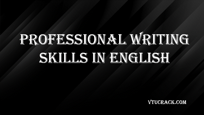 PROFESSIONAL WRITING SKILLS IN ENGLISH BPWSK206 - VTU Notes & Study Material
