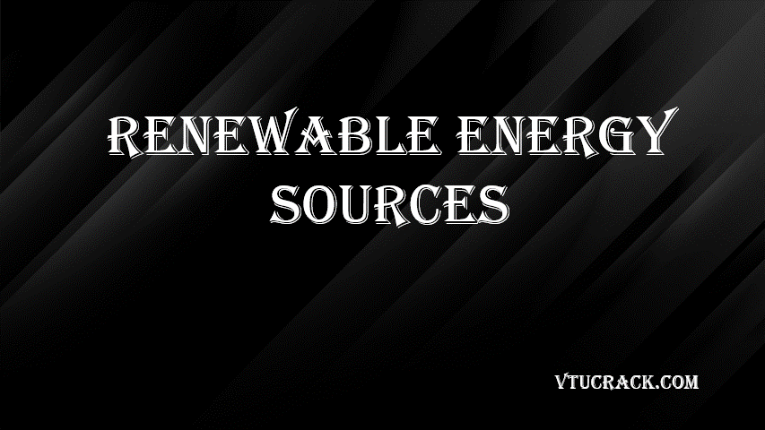RENEWABLE ENERGY SOURCES BETCK205E - VTU Notes & Study Material