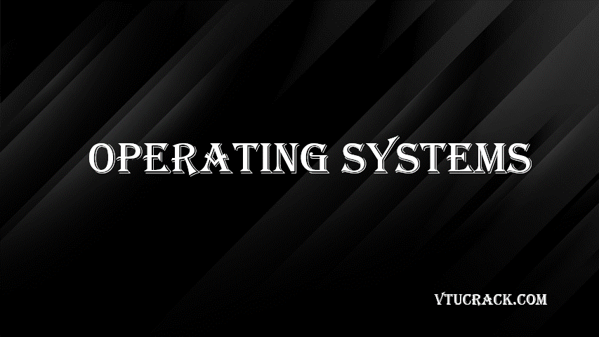 OPERATING SYSTEMS (BCS303) - VTU Notes & Study Material