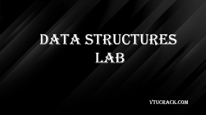 DATA STRUCTURES LAB (BCSL305) - VTU Notes & Study Material
