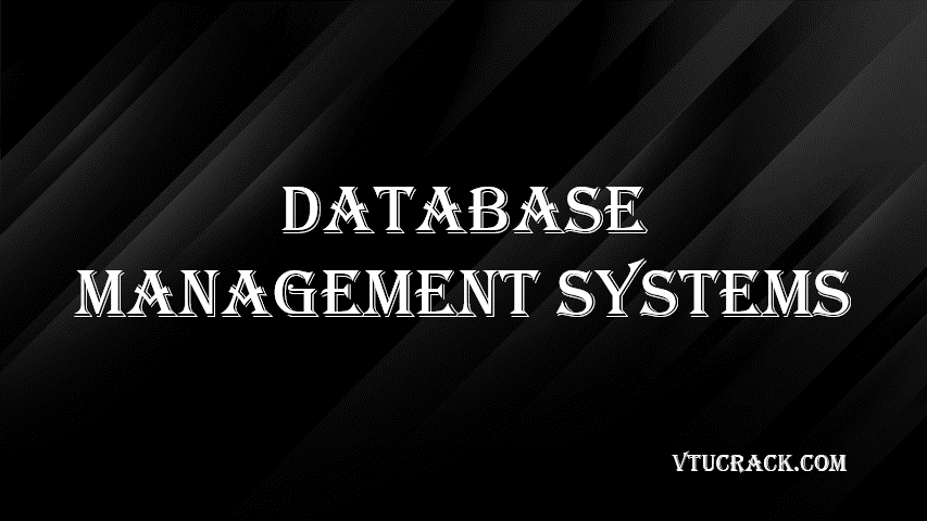 DATABASE MANAGEMENT SYSTEMS (BCS403) - VTU Notes & Study Material