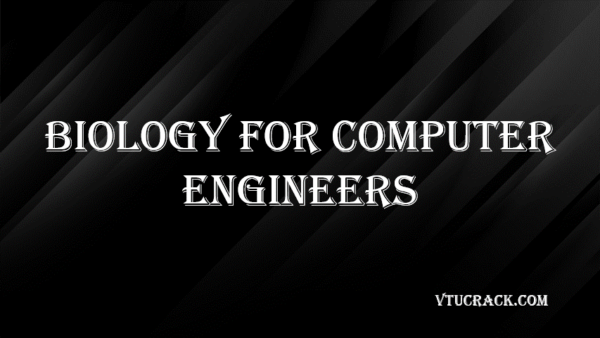 BIOLOGY FOR COMPUTER ENGINEERS (BBOC407) - VTU Notes & Study Material