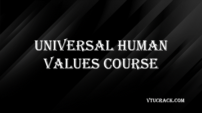 UNIVERSAL HUMAN VALUES COURSE (BUHK408) - VTU Notes & Study Material