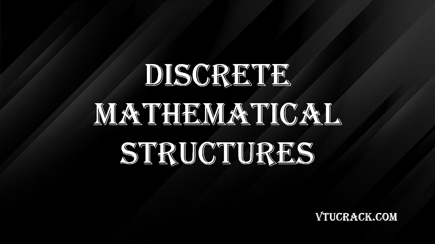 DISCRETE MATHEMATICAL STRUCTURES (BCS405A) - VTU Notes & Study Material