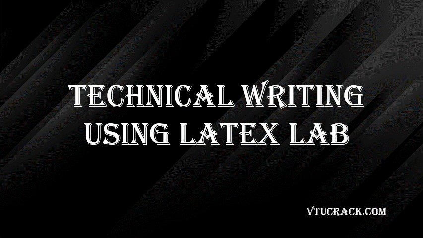 TECHNICAL WRITING USING LATEX LAB (BCSL456D) - VTU Notes & Study Material