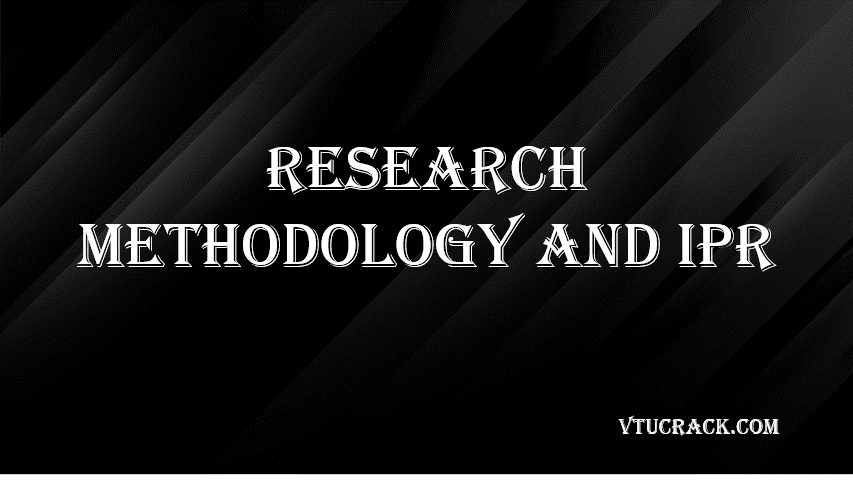 RESEARCH METHODOLOGY AND IPR (BRMK557) - VTU Notes & Study Material