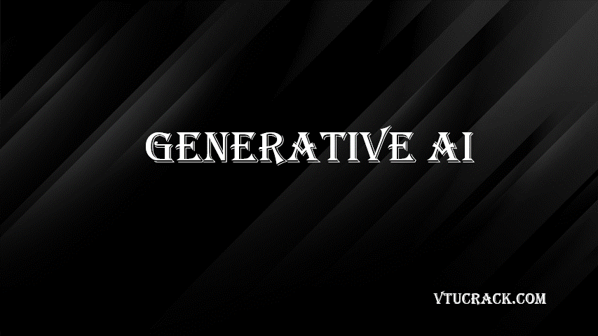 GENERATIVE AI (BAIL657C) - VTU Notes & Study Material