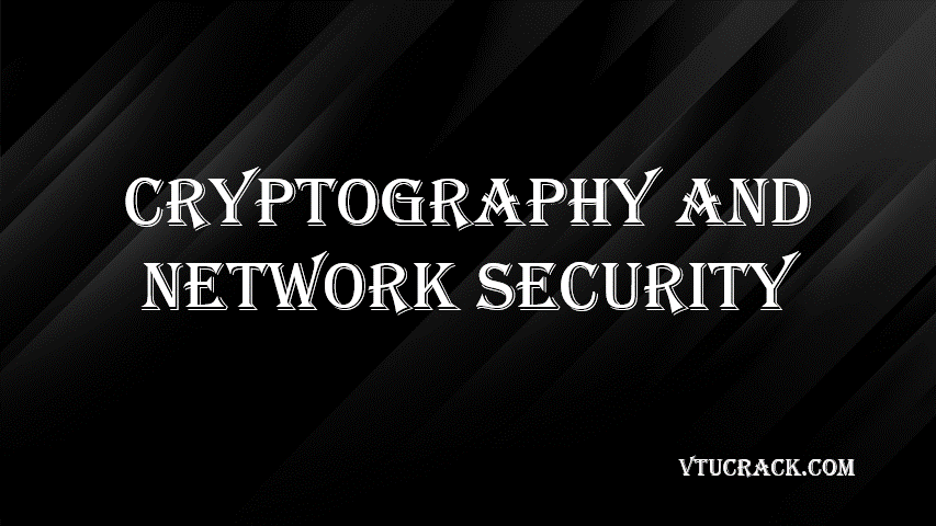 CRYPTOGRAPHY AND NETWORK SECURITY (BCS703) - VTU Notes & Study Material