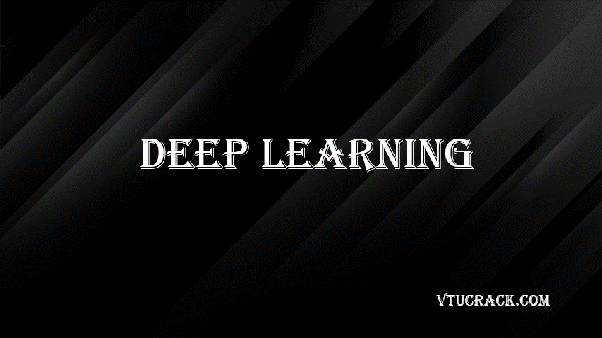 DEEP LEARNING (BCS714A) - VTU Notes & Study Material