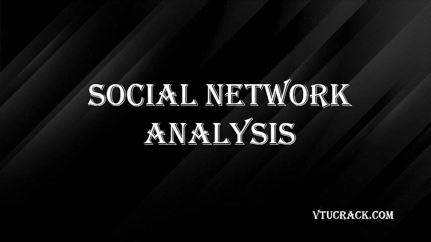 SOCIAL NETWORK ANALYSIS (BAD714D) - VTU Notes & Study Material