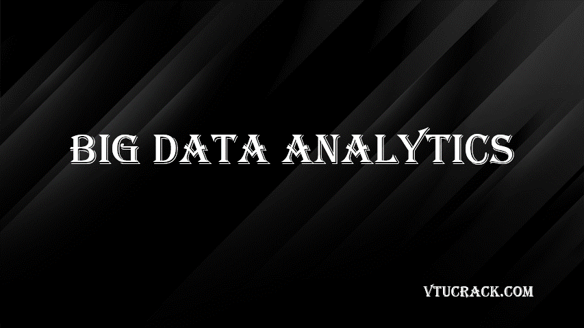 BIG DATA ANALYTICS (BCS714D) - VTU Notes & Study Material
