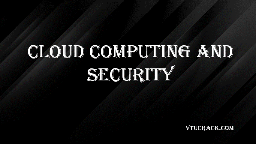 CLOUD COMPUTING AND SECURITY (BIS613D) - VTU Notes & Study Material