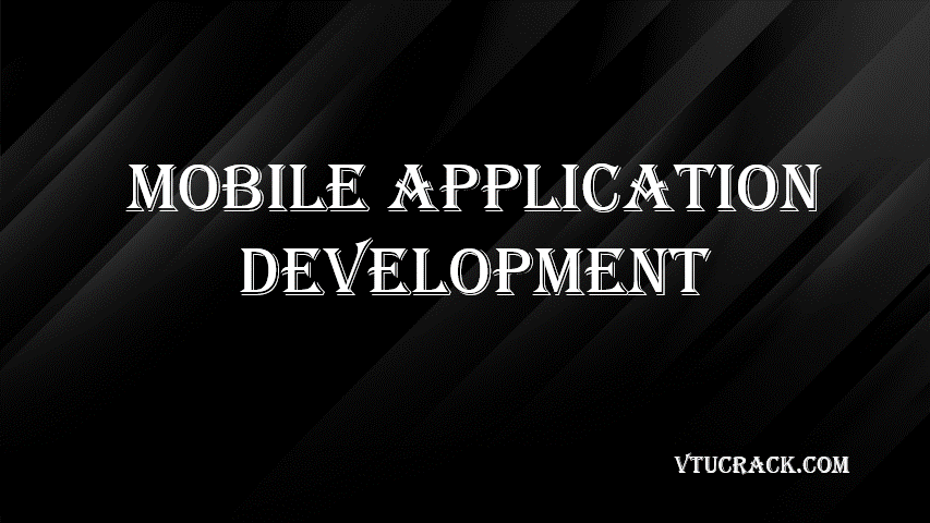 MOBILE APPLICATION DEVELOPMENT (BIS654C) - VTU Notes & Study Material