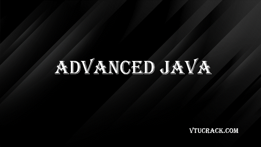 ADVANCED JAVA (BCS613D) - VTU Notes & Study Material